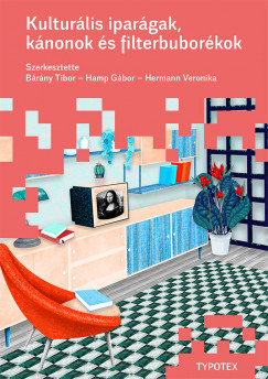 Brny Tibor  (Szerk.) - Hamp Gbor  (Szerk.) - Hermann Veronika  (Szerk.) - Kulturlis ipargak, knonok s filterbuborkok