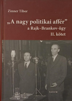 Zinner Tibor - "A nagy politikai affér" a Rajk-Brankov ügy II. kötet