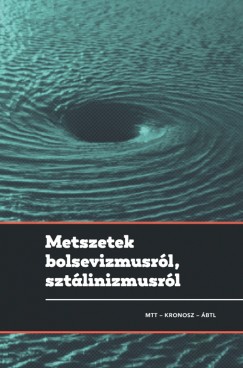 Gyarmati Gyrgy  (Szerk.) - Pihurik Judit  (Szerk.) - Metszetek bolsevizmusrl, sztlinizmusrl