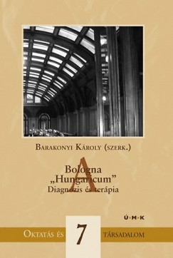 Barakonyi Károly (Szerk.) - A Bologna "Hungaricum" - Diagnózis és terápia