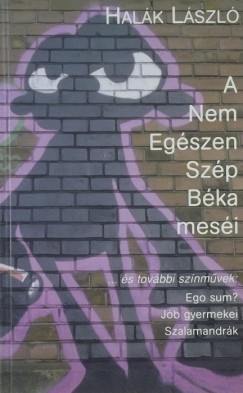 Halák László - A Nem Egészen Szép Béka meséi