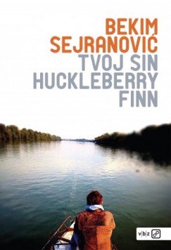 Bekim Sejranovi� - Tvoj sin Huckleberry Finn