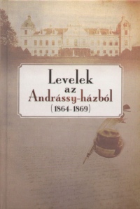 Schmal Alexandra  (Szerk.) - Levelek az Andrssy-hzbl (1864-1869)