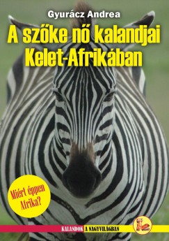 Dr. Gyurcz Andrea - A szke n kalandjai Kelet-Afrikban