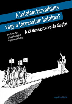 false - A hatalom trsadalma vagy a trsadalom hatalma? A kzssgszervezs alapjai