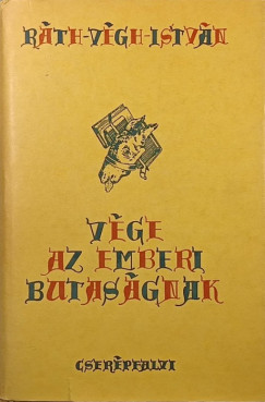 R�th-V�gh Istv�n - V�ge az emberi butas�gnak