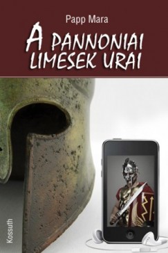 Papp Mara - A pannoniai limesek urai