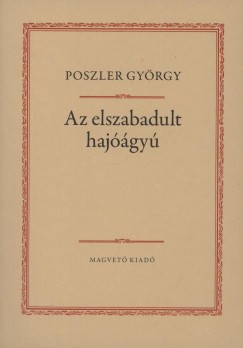 Poszler Gyrgy - Az elszabadult hajgy