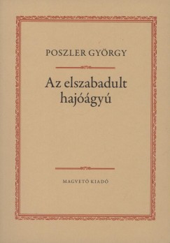 Poszler Gyrgy - Az elszabadult hajgy