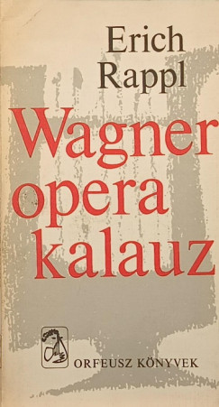 Erich Rappl - Wagner operakalauz