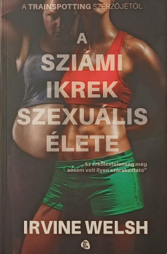 Irvine Welsh - A szimi ikrek szexulis lete