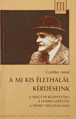 Czettler Antal - A mi kis élethalál kérdéseink