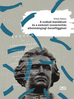 Orbán Balázs - A szabad mandátum és a nemzeti szuverenitás alkotmányjogi összefüggései