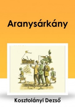 Kosztolnyi Dezs - Aranysrkny