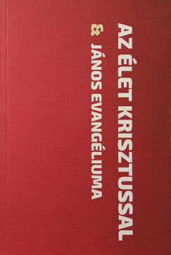 Az �let Krisztussal & J�nos evang�liuma