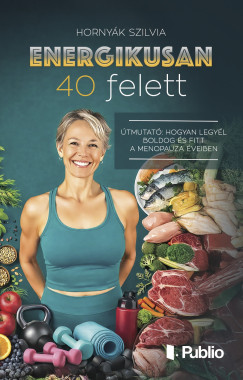 Hornyák Szilvia - Energikusan 40 felett