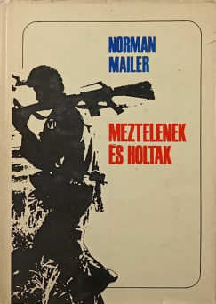 Norman Mailer - Meztelenek �s holtak