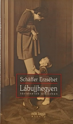 Schäffer Erzsébet - Lábujjhegyen (dedikált)