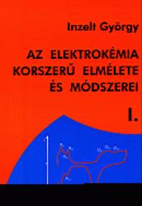 Inzelt Gyrgy - Az elektrokmia korszer elmlete s mdszerei I.