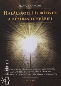 Bartus Antaln - Hallkzeli lmnyek a kzrs tkrben