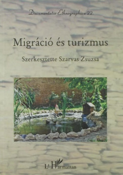 Szarvas Zsuzsa  (Szerk.) - Migrci s turizmus