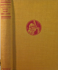 Kosztol�nyi Dezs� - Lenni, vagy nem lenni