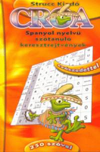 Babos Krisztina  (Szerk.) - Croa - Spanyol nyelv sztanul keresztrejtvnyek szszedettel