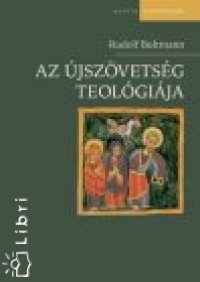 Rudolf Bultmann - Az jszvetsg teolgija