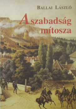 Ballai Lszl - A szabadsg mtosza