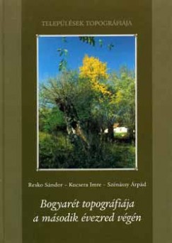 Kucsera Imre - Resko Sndor - Sznssy rpd - Bogyart topogrfija a msodik vezred vgn