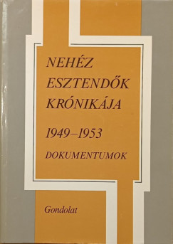 Balogh Sndor  (Szerk.) - Nehz esztendk krnikja 1949-1953