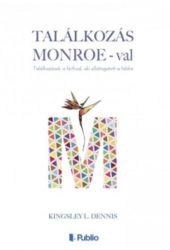 Kingsley L. Dennis - Tallkozs Monroe-val - Tallkozsok a frfival aki elltogatott a fldre