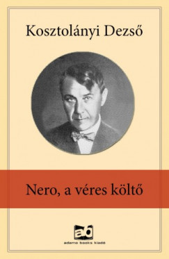 Kosztolányi Dezső - Nero, a véres költő