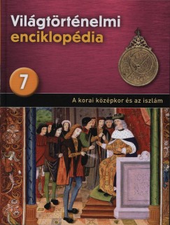Vilgtrtnelmi enciklopdia 7. - A korai kzpkor s az iszlm