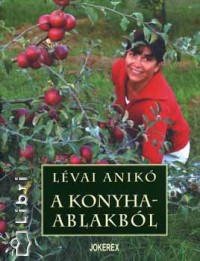 Lvai Anik - A konyhaablakbl