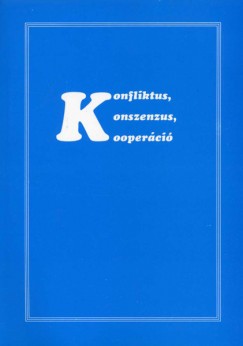Horvth Csaba  (Szerk.) - Konfliktus, konszenzus, kooperci