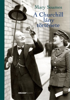 Mary Soames - A Churchill lány története