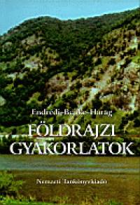 Benke Jnos - Endrdi Lajos - Dr. Harag Ferenc - Fldrajzi gyakorlatok
