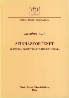 Dr. Böhm Edit - Színháztörténet - Az európai színjátszás-történet vázlata