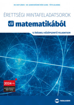 Dr. Ruff Jnos - Dr. Szamoskzin Mri Ilona - Tth Julianna - rettsgi mintafeladatsorok matematikbl - 12 rsbeli kzpszint feladatsor