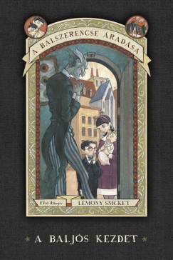 Lemony Snicket - A balszerencse radsa 1. - A baljs kezdet