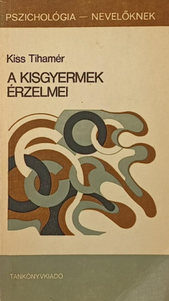 Dr. Kiss Tiham�r - A kisgyermek �rzelmei
