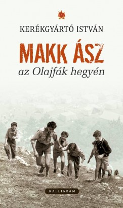 Kerkgyrt Istvn - Makk sz az Olajfk hegyn