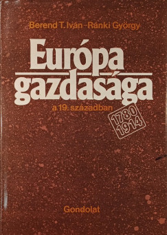 Berend T. Iv�n - R�nki Gy�rgy - Eur�pa gazdas�ga a 19. sz�zadban