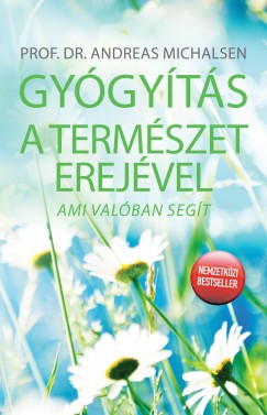 Prof. Dr. Andreas Michalsen - Gygyts a termszet erejvel