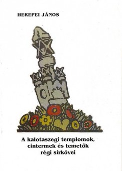Herepei Jnos - Sas Pter  (Szerk.) - A kalotaszegi templomok, cintermek s temetk rgi srkvei