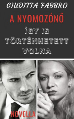 Giuditta Fabbro - gy is trtnhetett volna