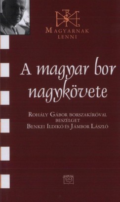 Benkei Ildik - Jmbor Lszl - A magyar bor nagykvete