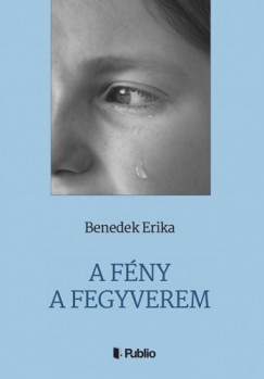 Benedek Erika - A Fny a fegyverem