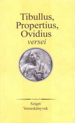 Szepessy Tibor  (Vl.) - Tibullus, Propertius, Ovidius versei